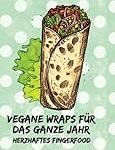 Comparativa de los Mejores Wraps Veganos: Descubre las Opciones más Deliciosas y Saludables