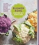 Explora los Mejores Recetas de Blumenkohl: Análisis y Comparativa de Productos Veganos para Delicias Saludables