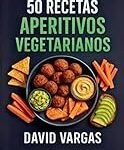 Los Mejores Aperitivos Vegetarianos Fáciles: Comparativa de Productos Veganos para Sorprender a Tus Invitados