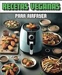 Descubre las Mejores Recetas Veganas Originales: Análisis de Ingredientes y Comparativa de Productos Veganos Imperdibles